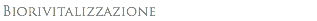 Biorivitalizzazione