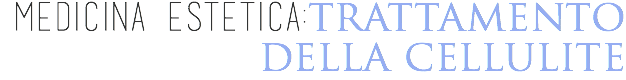 medicina estetica:trattamento della cellulite
